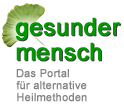 Gesunder Mensch, das Portal für alternative Heilmethoden
